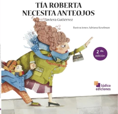 Tia Roberta necesita anteojos - Javiera Gutierrez