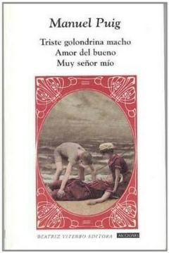Triste golondrina macho - Amor del bueno - Muy señor mío - Manuel Puig