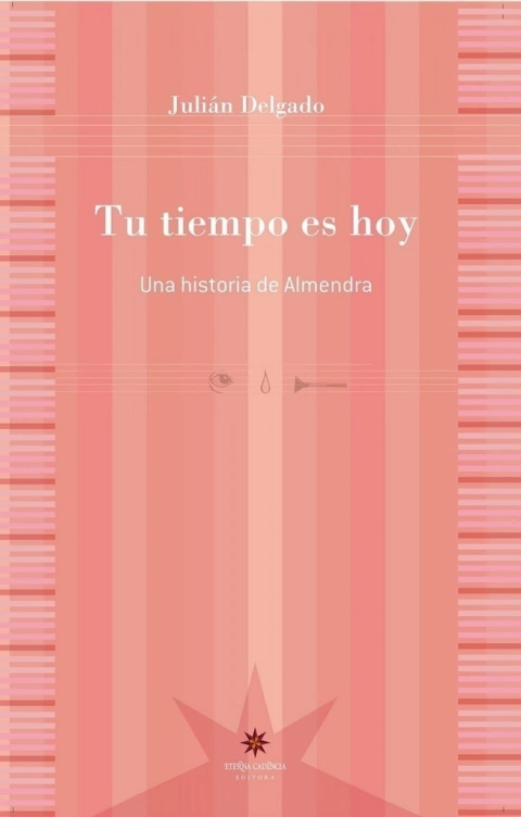 Tu tiempo es hoy. Una historia de Almendra - Julián Delgado