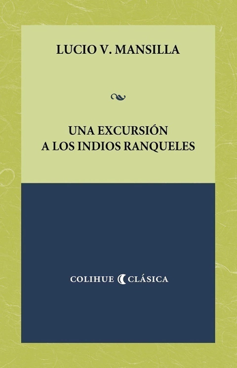 Una excursión a los indios ranqueles - Lucio V. Mansilla