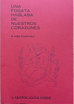 Una Fogata Hablaba De Nuestros Corazones - Ines Purpura