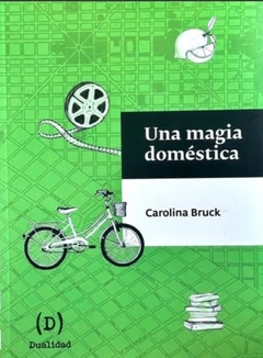 Una magia domestica - Carolina Bruck