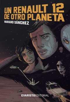 Un Renault 12 de otro planeta - Mariano Sánchez