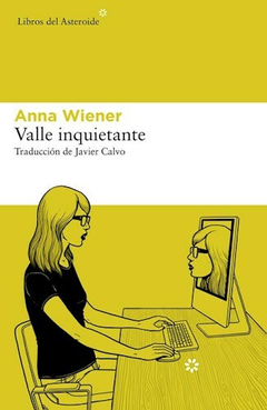 Valle inquietante - Anna Wiener