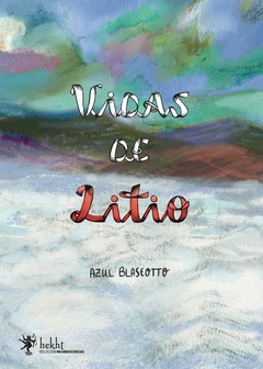 Vidas de litio - Azul Blaseotto