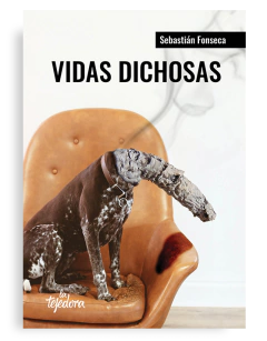 Vidas dichosas - Sebastián Fonseca