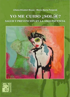 Yo me cuido ¿Sol@? - Liliana Elisabet Mosso, María Marta Penjerek