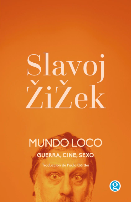 Mundo loco. Guerra, cine, sexo. - Slavoj Zizek