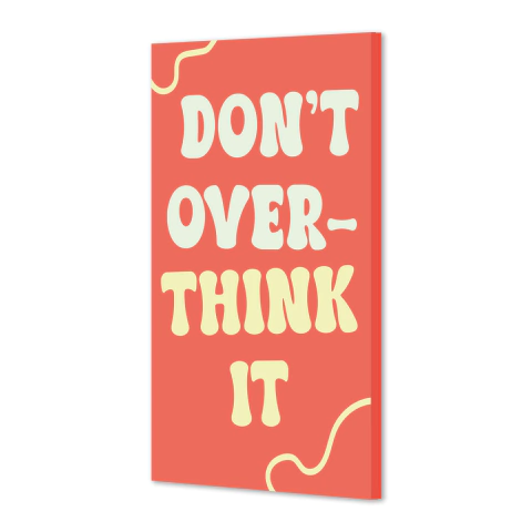 Dont Overthink it