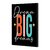 Dream Big Dreams II