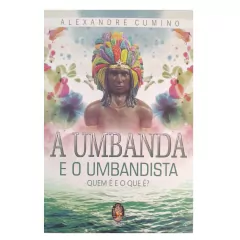 Umbanda E O Umbandista - Alexandre Cumino