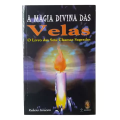 Magia Divina Das Sete Velas, A - O Livro Das Sete Chamas Sagradas