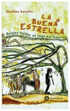 la buena estrella, relatos tejidos en viaje por américa