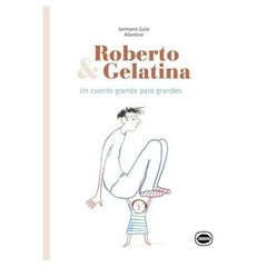 roberto & gelatina - un cuento grande para grandes