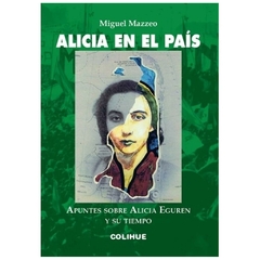 alicia en el pais. Apuntes sobre Alicia Eguren y su tiempo