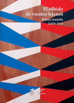 El silbido de vientos lejanos (poesía reunida) - Edith Vera