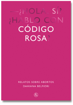 Código rosa. Relatos sobre abortos