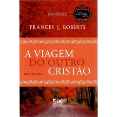 A VIAGEM DO OUTRO CRISTÃO - Frances J, Roberts