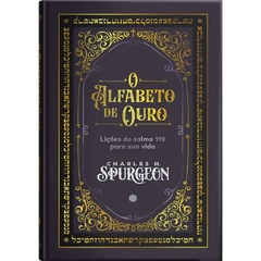 O ALFABETO DE OURO COMENTÁRIO BÍBLICO DO SALMO 119 - Charles H, Spurgeon