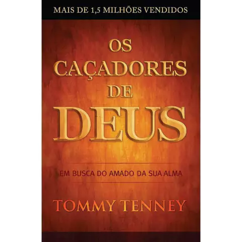 OS CAÇADORES DE DEUS - Tommy Tenney