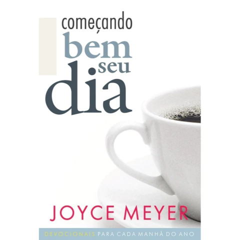 COMEÇANDO BEM SEU DIA - Joyce Meyer