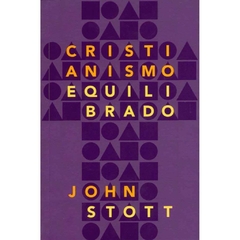 CRISTIANISMO EQUILIBRADO - John Stott