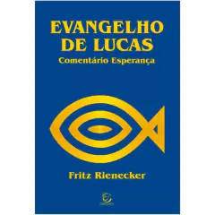 EVANGELHO DE LUCAS - Fritz Rienecker