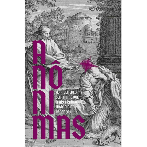 ANÔNIMAS: As mulheres sem nome que marcaram a história da redenção