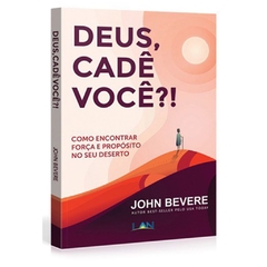DEUS, CADÊ VOCÊ?! - John Bevere - comprar online