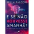 E SE NÃO HOUVESSE AMANHÃ? Bella Falconi