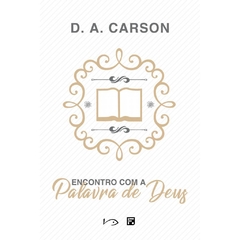 ENCONTRO COM A PALAVRA DE DEUS - D, A, Carson