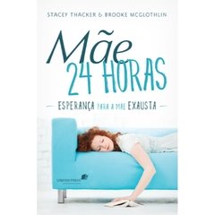 MÃE 24 HORAS - Stacey Thacker , Brooke McGlothlin