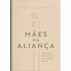MÃES DA ALIANÇA - Arival Dias Casimiro