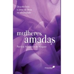 MULHERES AMADAS - Patrícia Adrianzen de Vergara
