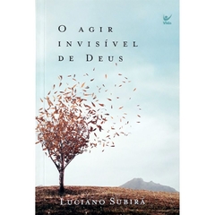 O AGIR INVISÍVEL DE DEUS - Luciano Subirá