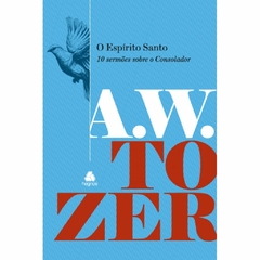 O ESPÍRITO SANTO - A,W, Tozer