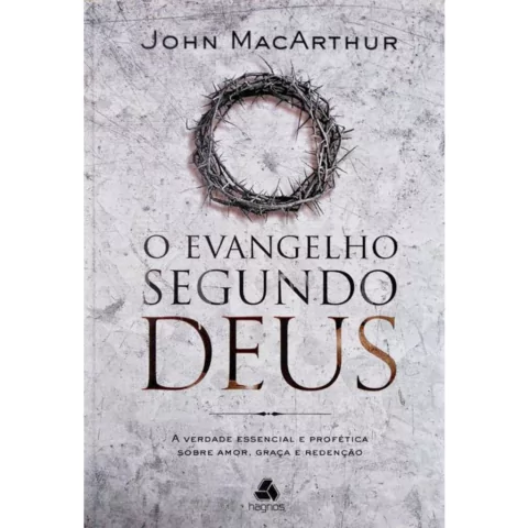 O EVANGELHO SEGUNDO DEUS - John Macarthur