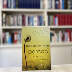PERDÃO, A CURA DAS EMOÇÕES - Hernandes Dias Lopes na internet