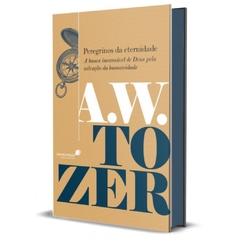PEREGRINOS DA ETERNIDADE - A,W, TOZER - comprar online