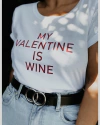 Remera My valentine is wine