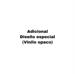 Adicional Diseño especial (vinilo opaco)