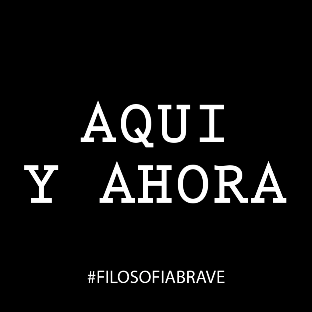 AQUÍ Y AHORA