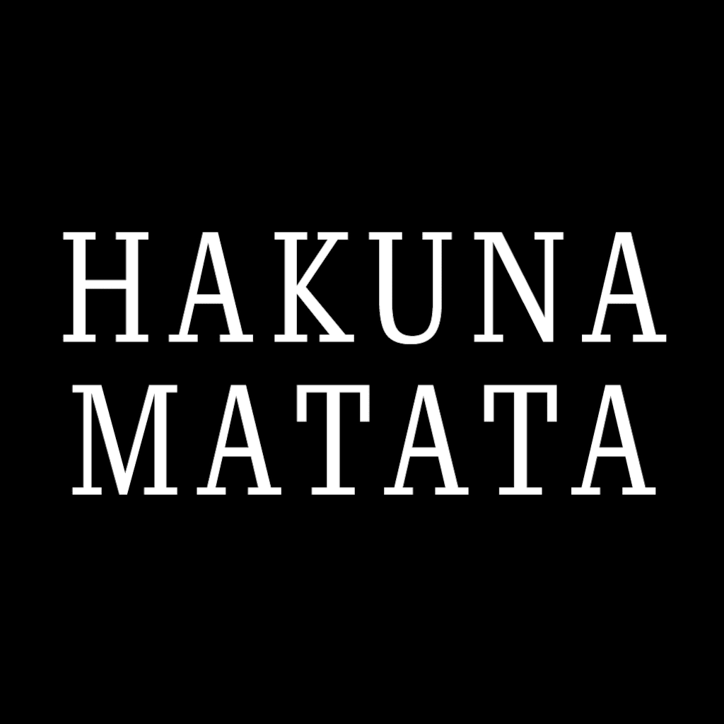 HAKUNA MATATA