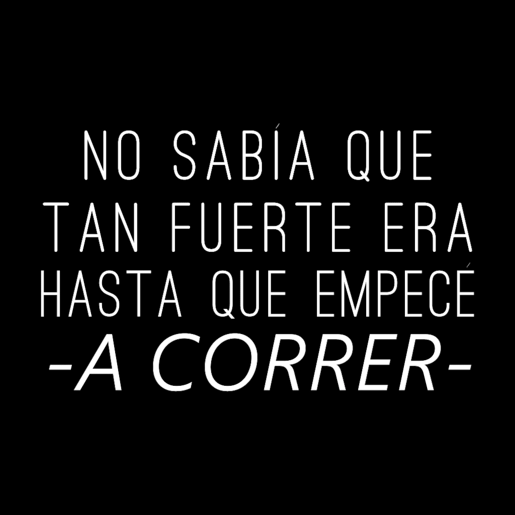 NO SABÍA QUE TA FUER ERA HASTA QUE EMPECÉ A CORRER