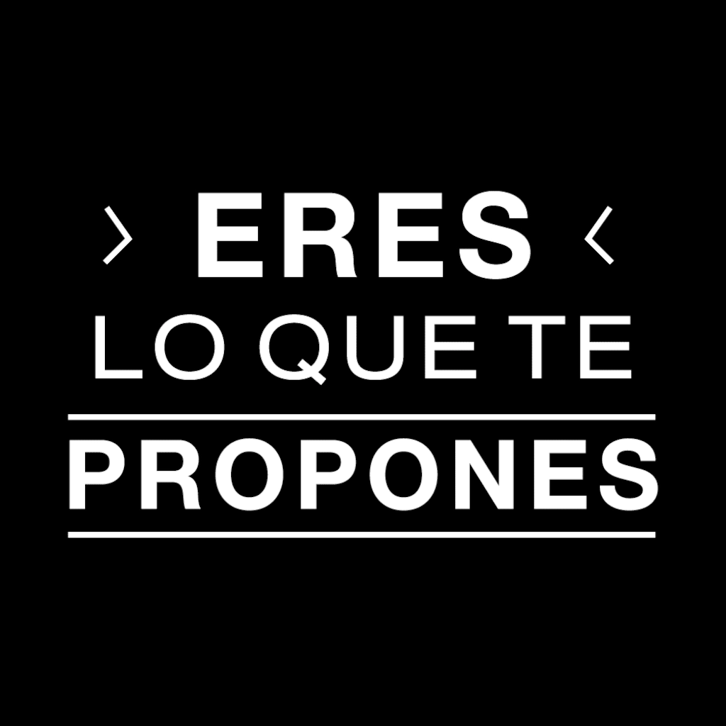 ERES LO QUE TE PROPONES