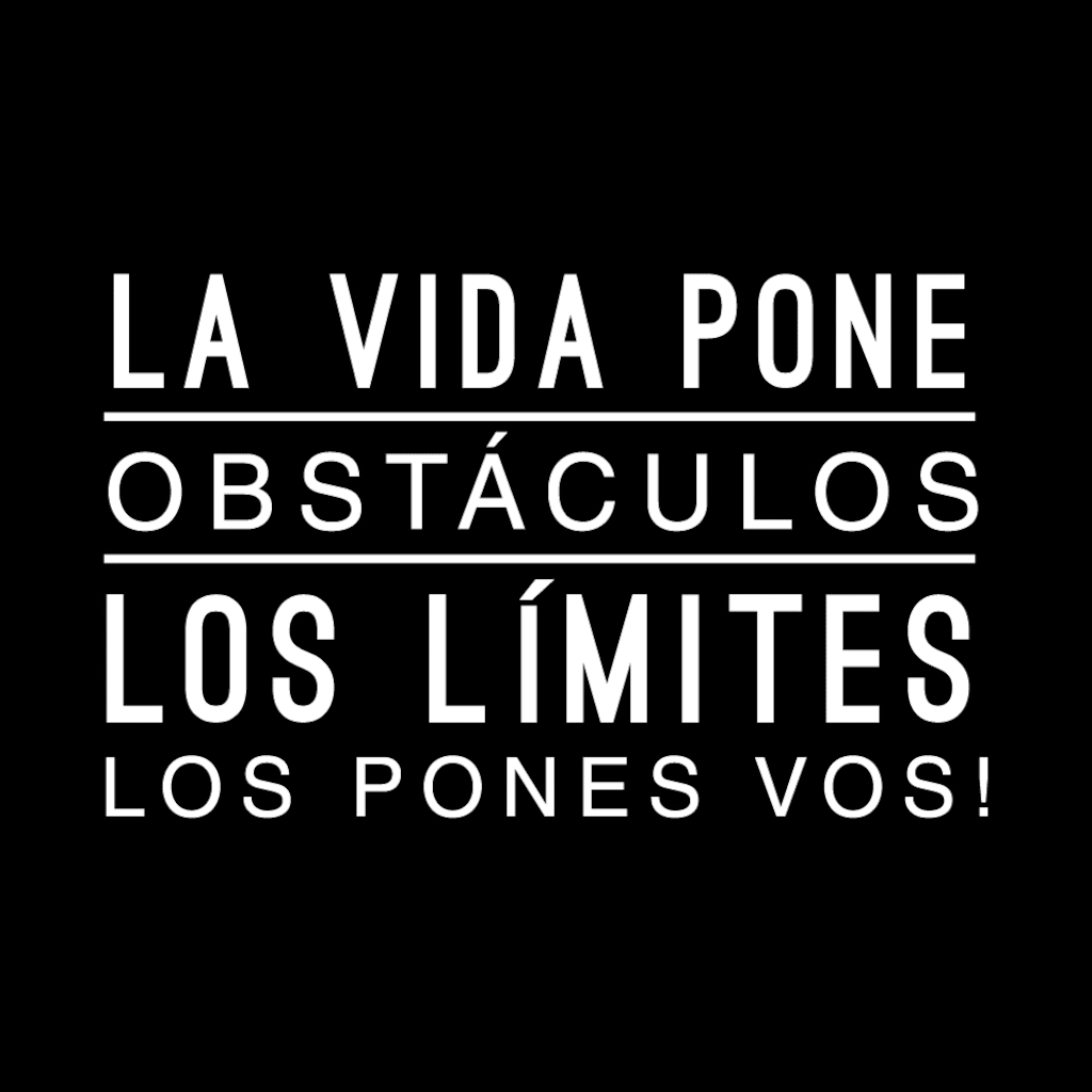 LA VIDA PONE OBSTÁCULOS, LOS LÍMITES LOS PONES VOS!