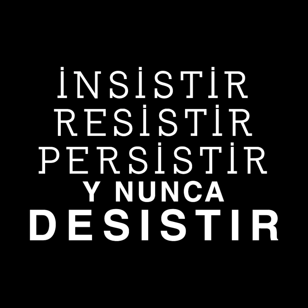 INSISTIR RESISTIR PERSISTIR Y NUNCA DESISTIR