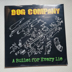 Dog Company - A Bullet For Every Lie Vinil
