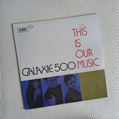 Galaxie 500 – This Is Our Music Vinil Lacrado - comprar online