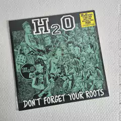 H2O - Don't Forget Your Roots Vinil 2011